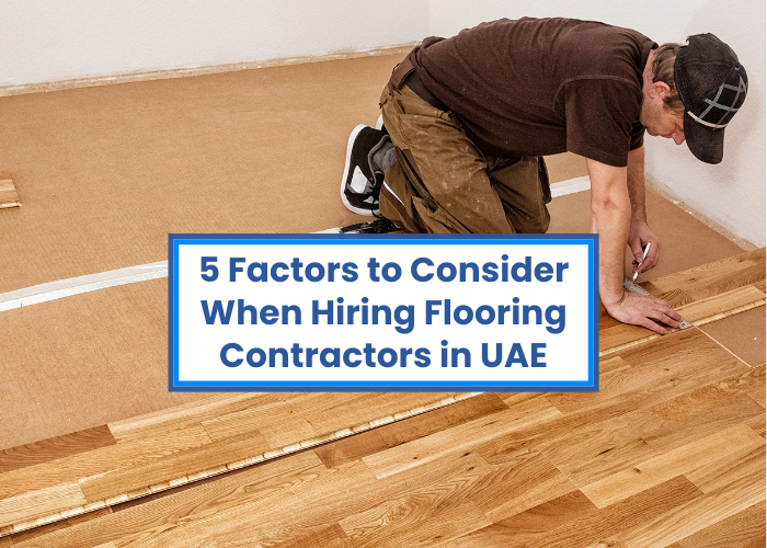 Hiring Flooring Contractors Dubai