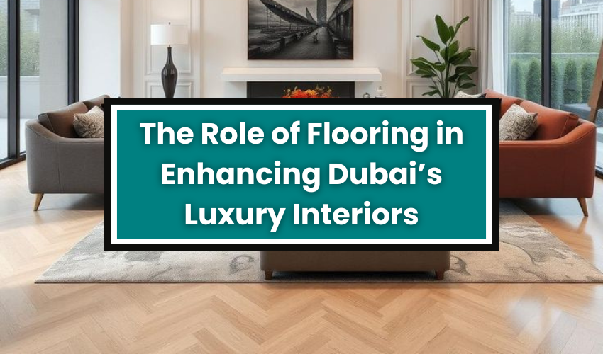 Role of Flooring in Enhancing Luxury Interiors