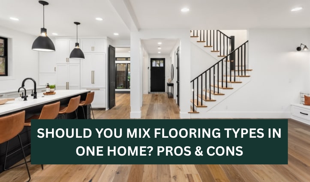 Should You Mix Flooring Types in One Home Pros & Cons